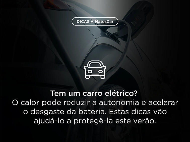 Com o aumento da temperatura, as baterias dos carros elétricos exigem alguns cuidados. Conheça as nossas estratégias e como preparar a sua viatura para o verão.